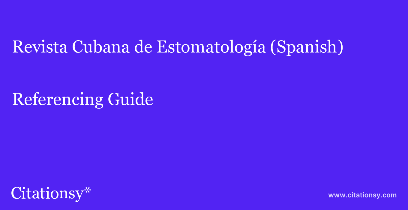 cite Revista Cubana de Estomatología (Spanish)  — Referencing Guide
